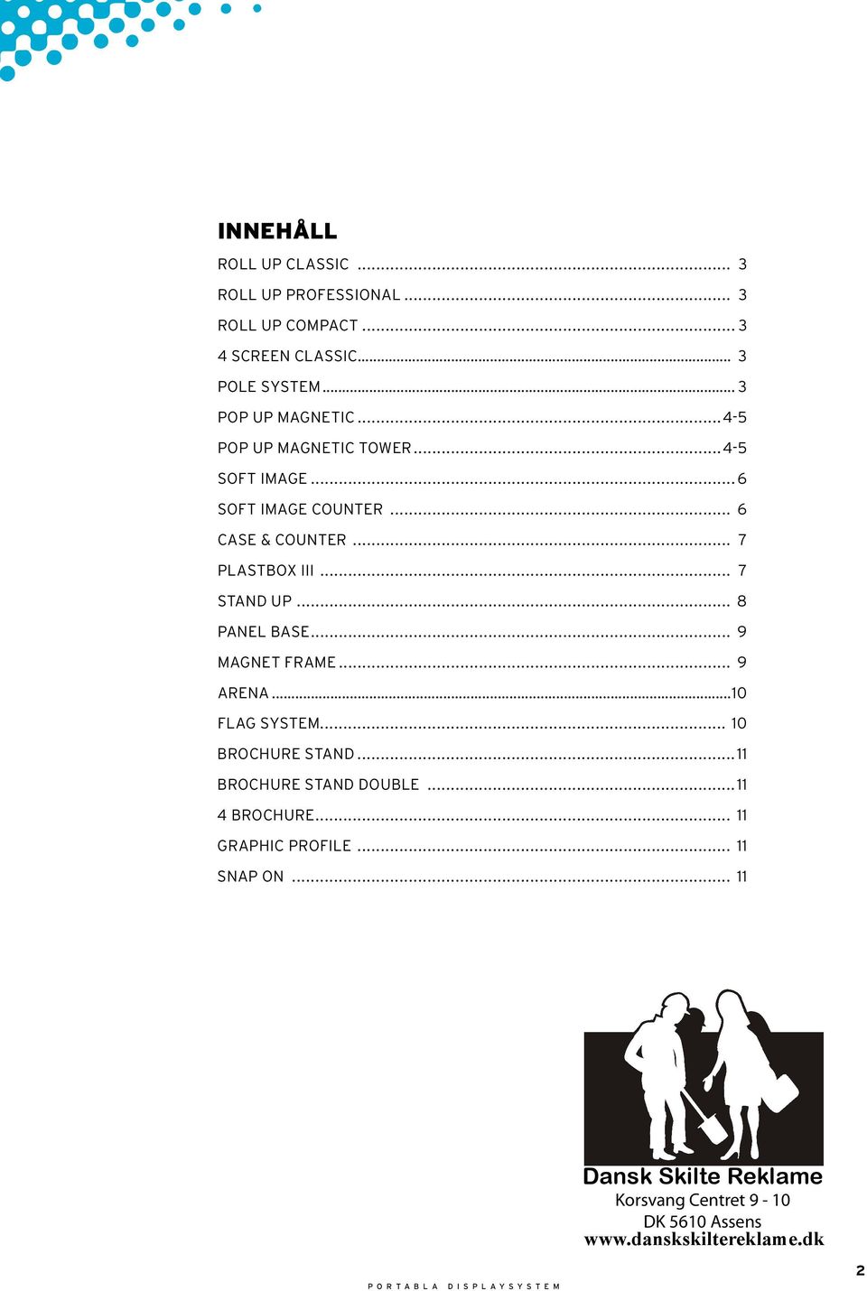 .. 6 Case & Counter... 7 PlastBox iii... 7 Stand Up... 8 Panel base... 9 Magnet frame... 9 Arena.