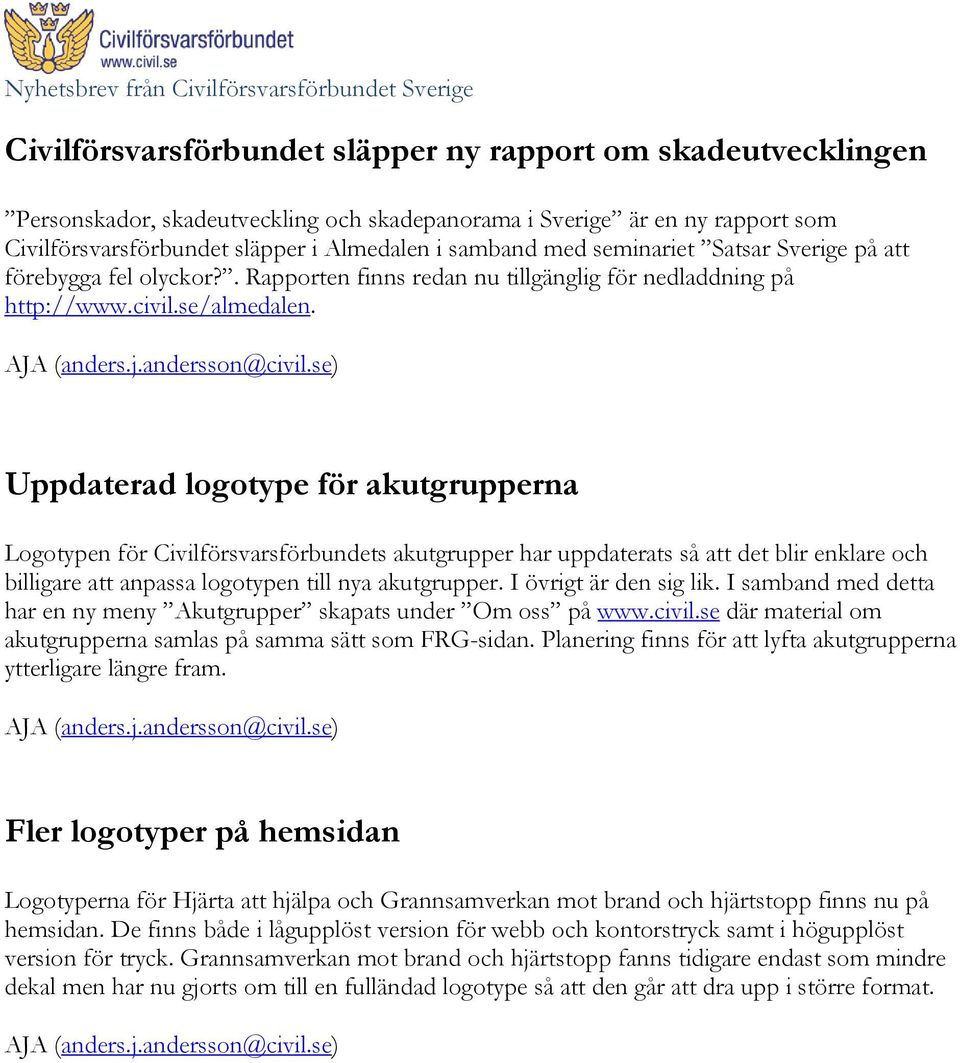 Uppdaterad logotype för akutgrupperna Logotypen för Civilförsvarsförbundets akutgrupper har uppdaterats så att det blir enklare och billigare att anpassa logotypen till nya akutgrupper.