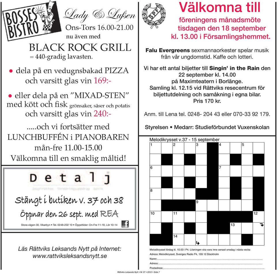 ..och vi fortsätter med LUNCHBUFFÉN i PIANOBAREN mån-fre 11.00-15.00 Välkomna till en smaklig måltid! Välkomna till föreningens månadsmöte tisdagen den 18 september kl. 13.00 i Församlingshemmet.