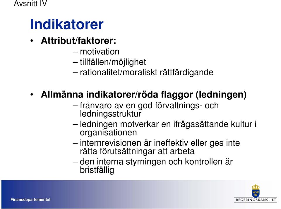 ledningsstruktur ledningen motverkar en ifrågasättande kultur i organisationen internrevisionen är