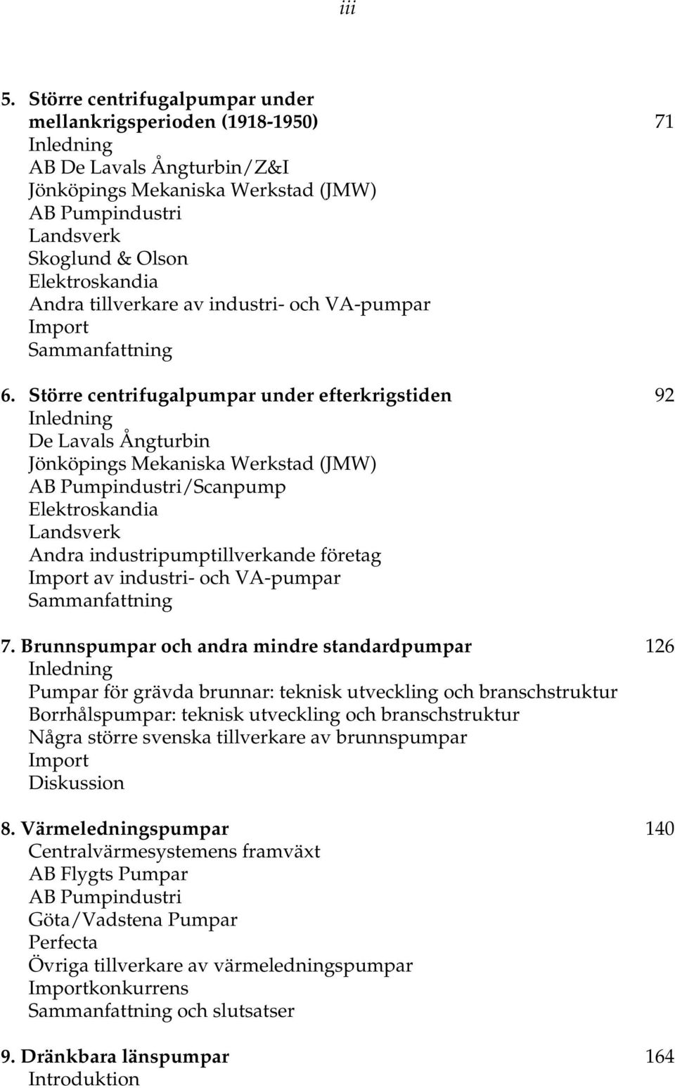 Andra tillverkare av industri- och VA-pumpar Import Sammanfattning 6.