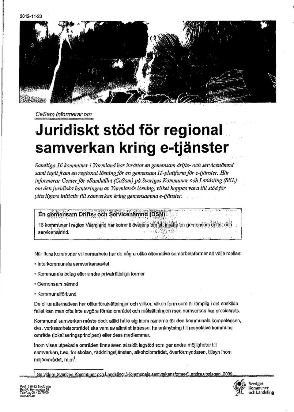 Här informerar Center, fbr esamhället (CeSam) på Sveriges Kommuner och Låndsting (SKL) om den juridåska hanteringen av Värmlands dösnfng, vilket hoppas vara till stöd för ytterligare initiatåv till