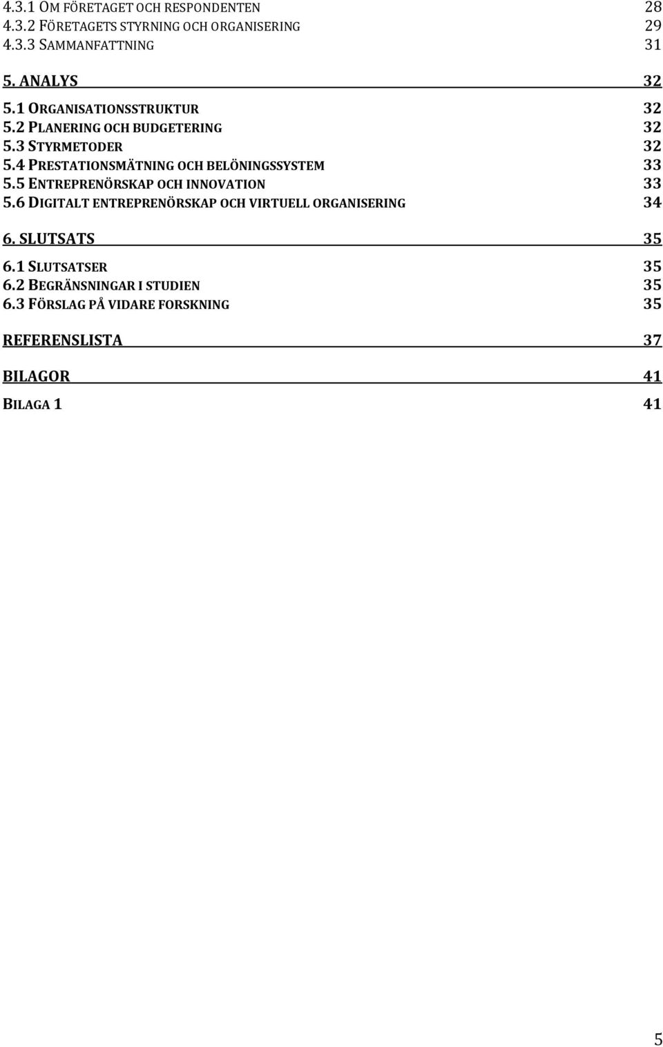 4 PRESTATIONSMÄTNING OCH BELÖNINGSSYSTEM 33 5.5 ENTREPRENÖRSKAP OCH INNOVATION 33 5.