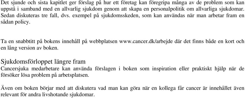 cancer.dk/arbejde där det finns både en kort och en lång version av boken.