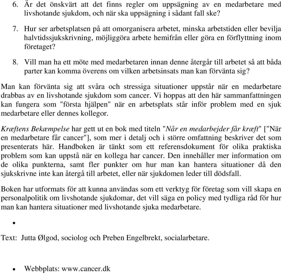 Vill man ha ett möte med medarbetaren innan denne återgår till arbetet så att båda parter kan komma överens om vilken arbetsinsats man kan förvänta sig?