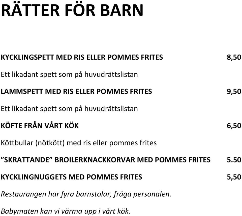 Köttbullar (nötkött) med ris eller pommes frites SKRATTANDE BROILERKNACKKORVAR MED POMMES FRITES 5.