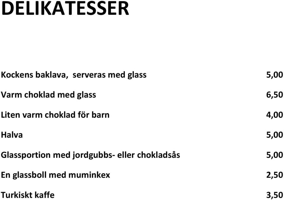 4,00 Halva 5,00 Glassportion med jordgubbs- eller