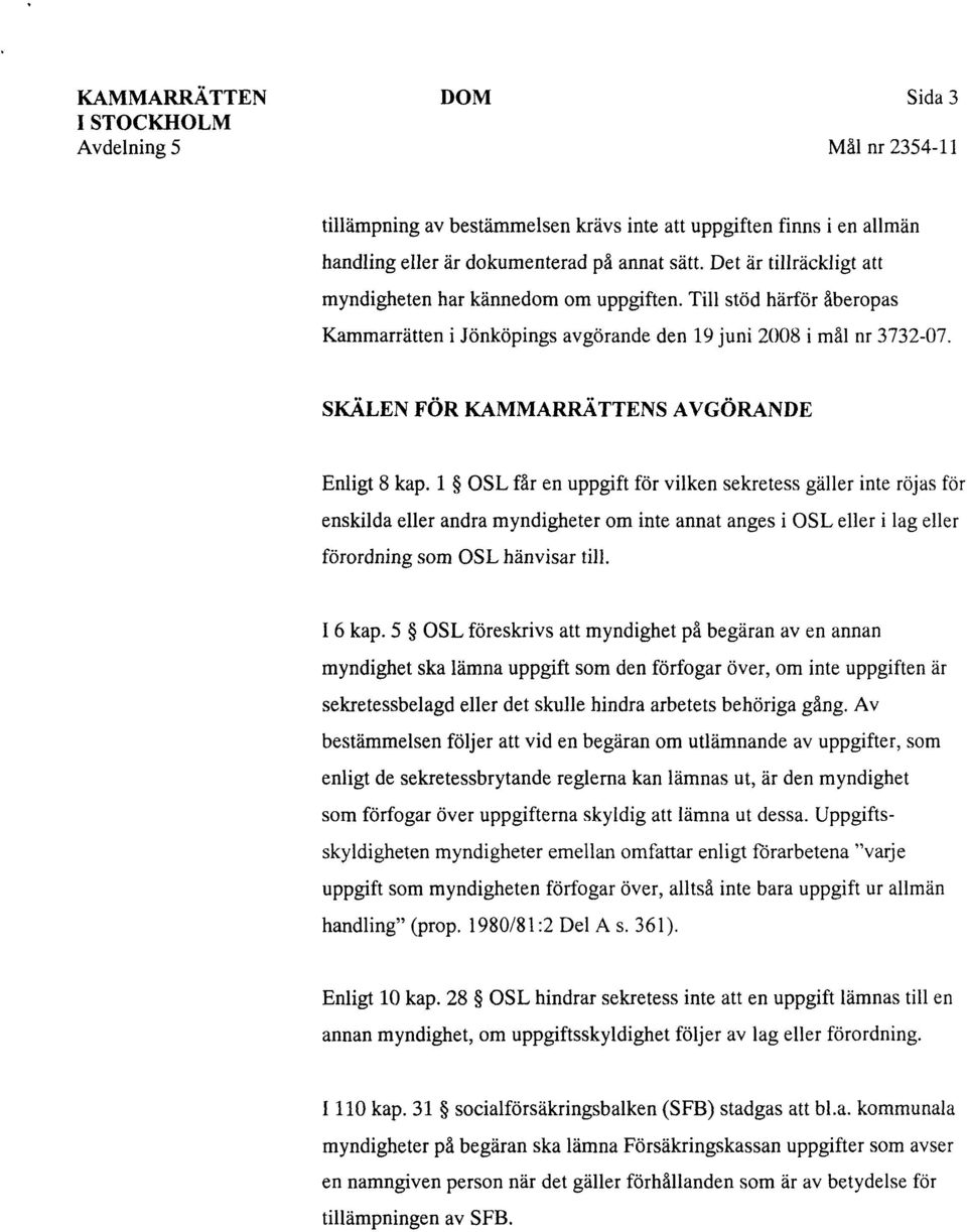 SKÄLEN FÖR KAMMARRÄTTENS AVGÖRANDE Enligt 8 kap.