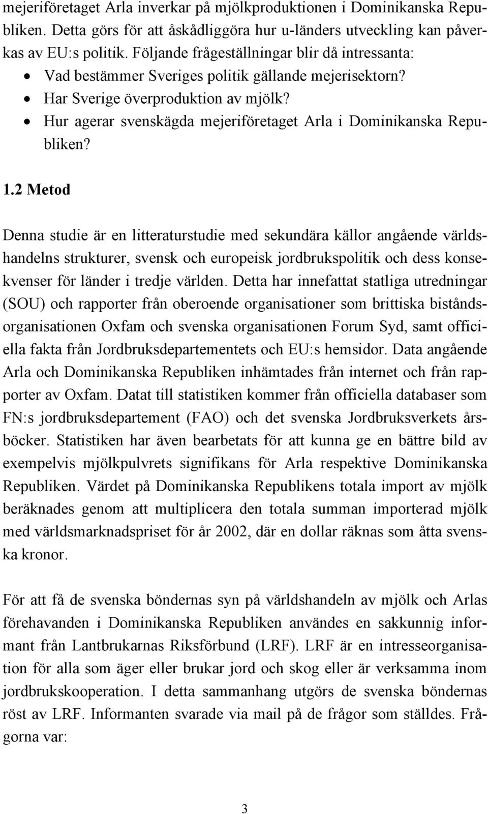 Hur agerar svenskägda mejeriföretaget Arla i Dominikanska Republiken? 1.