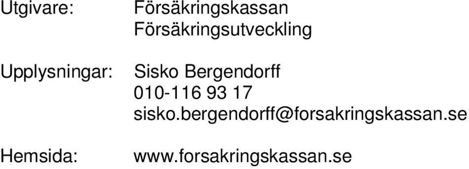 Sisko Bergendorff 010-116 93 17 sisko.