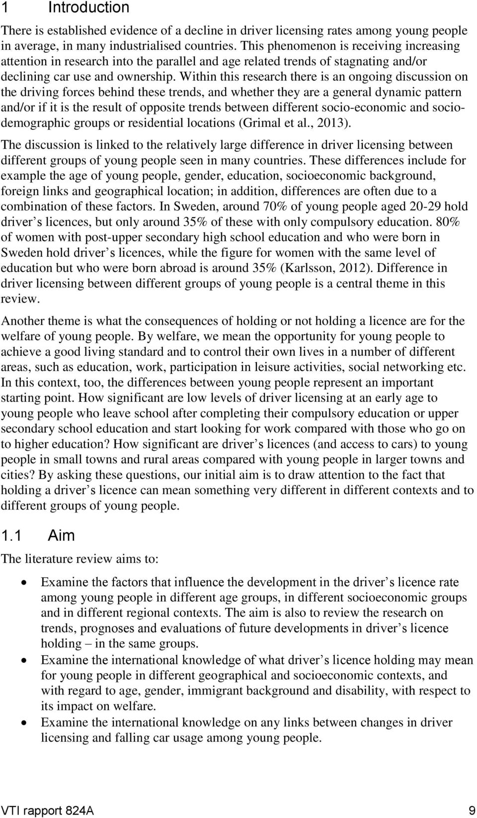 Within this research there is an ongoing discussion on the driving forces behind these trends, and whether they are a general dynamic pattern and/or if it is the result of opposite trends between