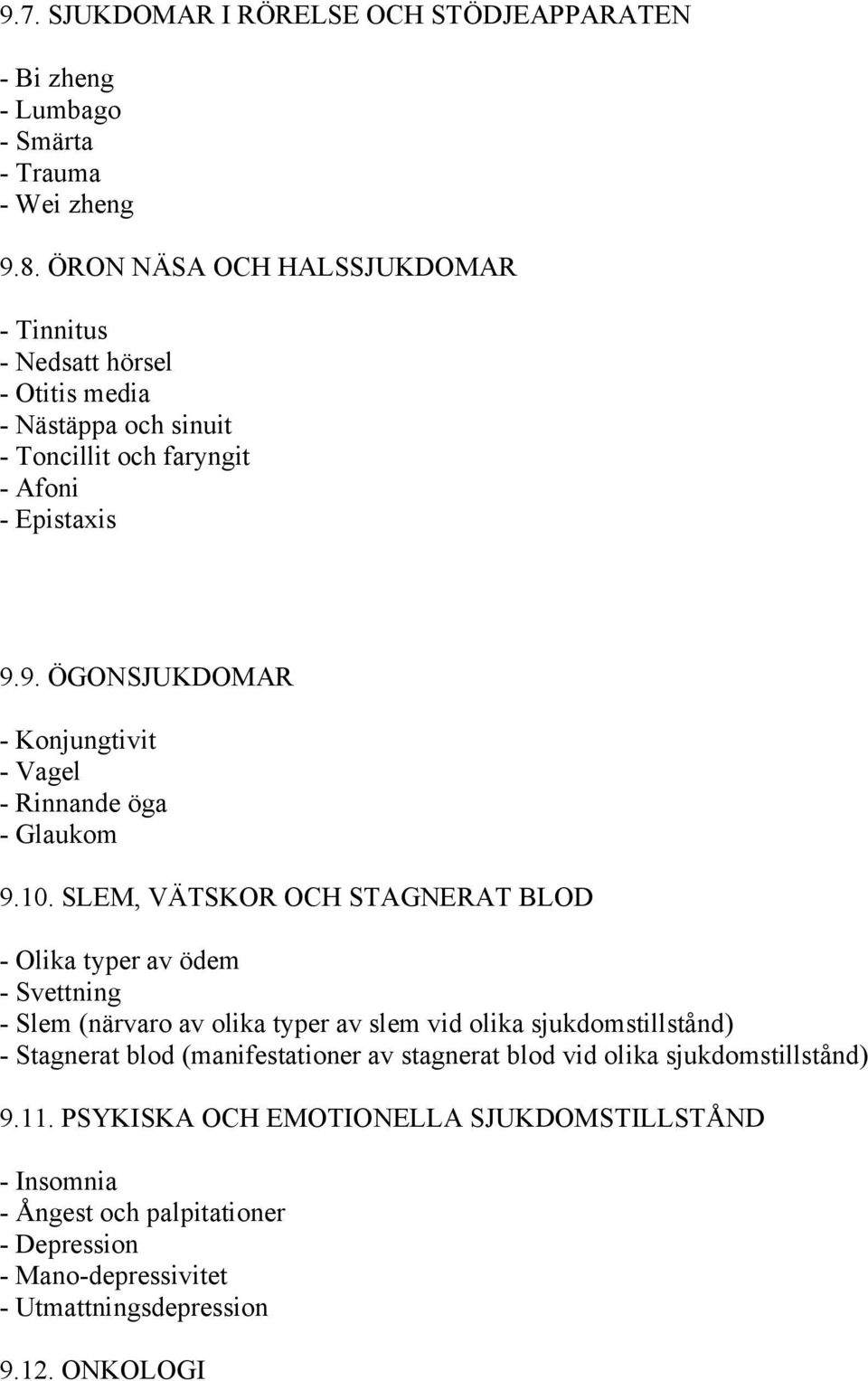 9. ÖGONSJUKDOMAR - Konjungtivit - Vagel - Rinnande öga - Glaukom 9.10.