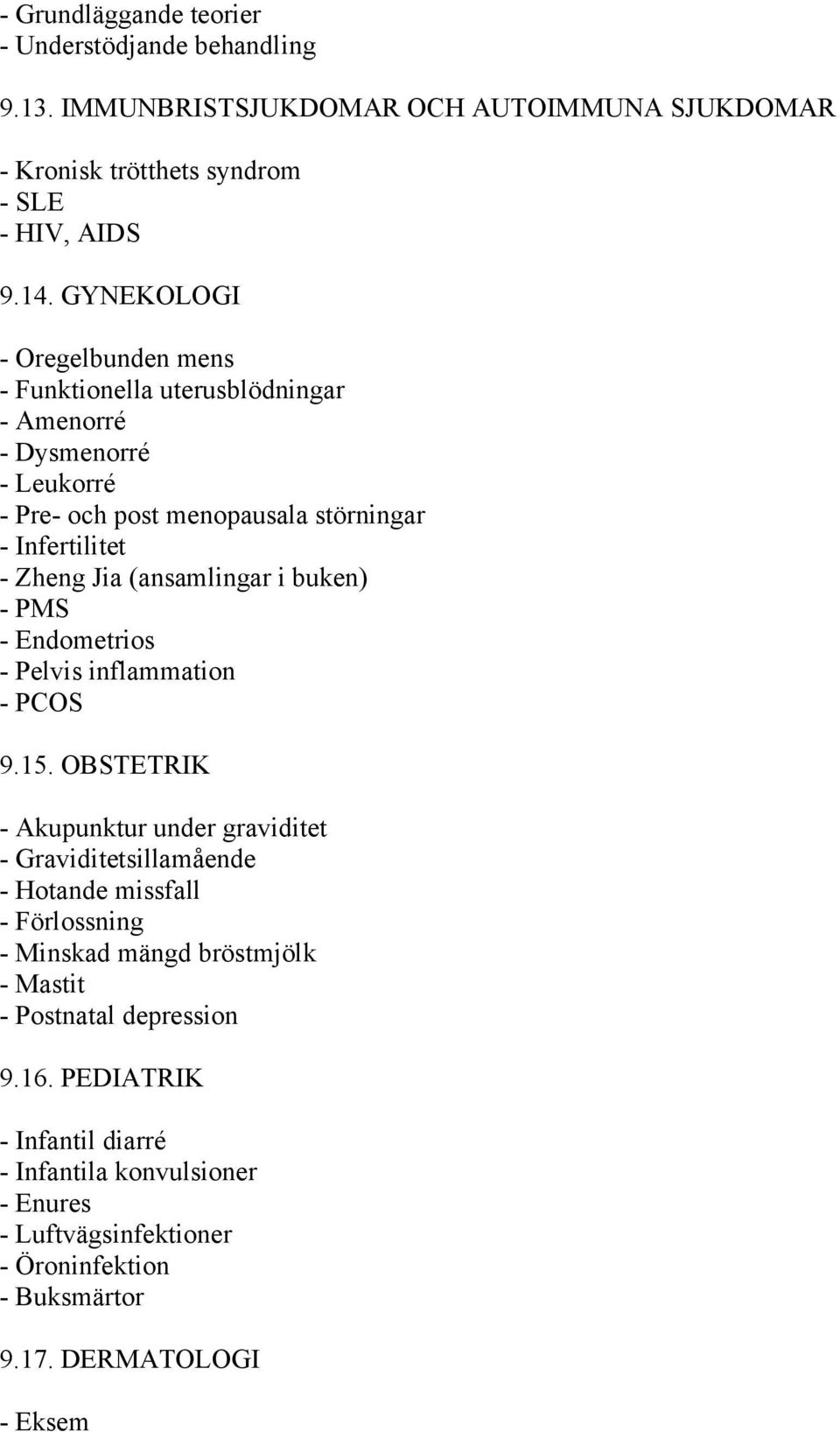(ansamlingar i buken) - PMS - Endometrios - Pelvis inflammation - PCOS 9.15.