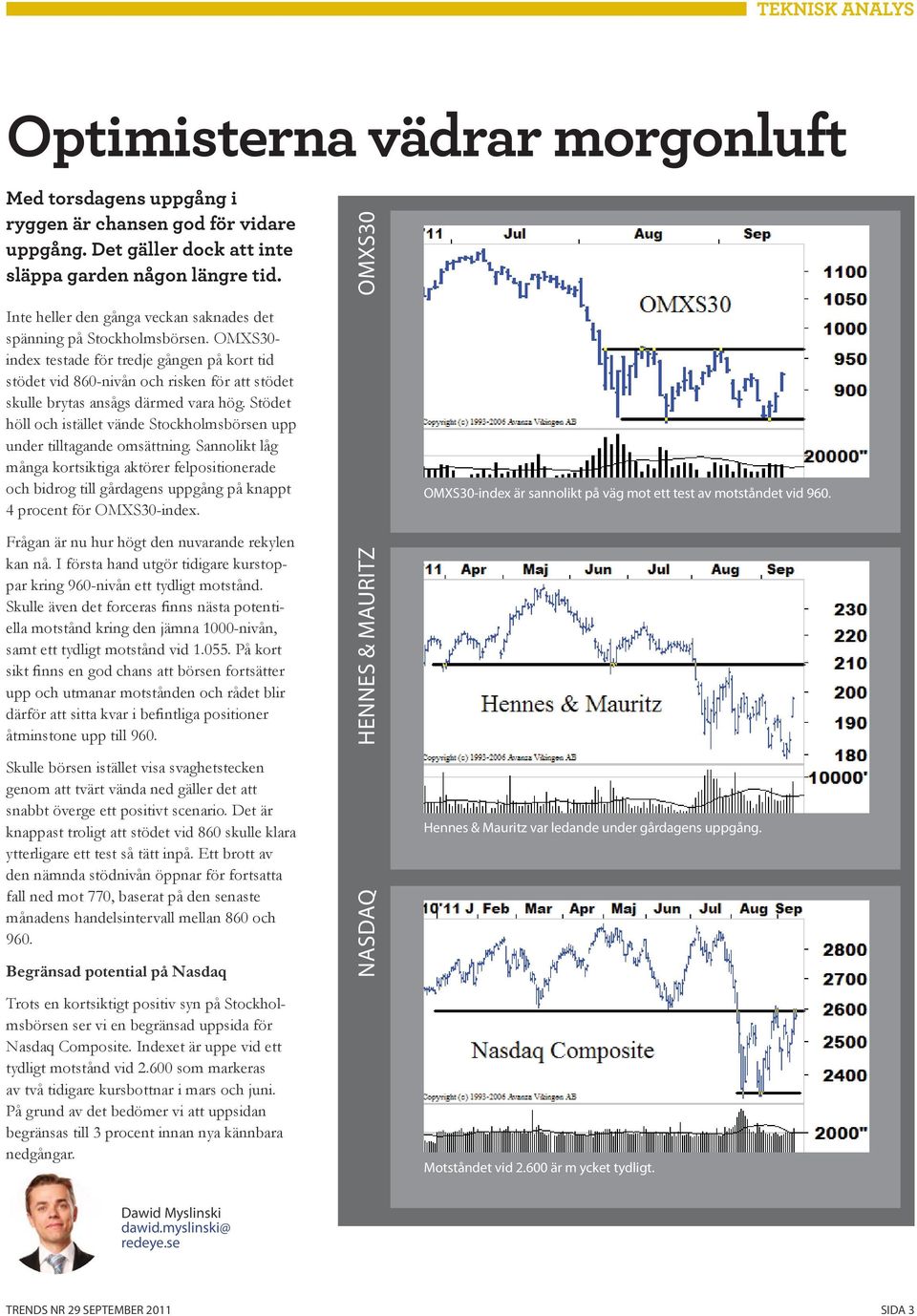 OMXS30- index testade för tredje gången på kort tid stödet vid 860-nivån och risken för att stödet skulle brytas ansågs därmed vara hög.