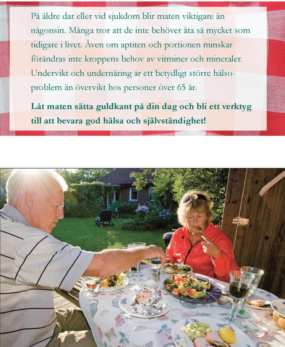 Även om aptiten och portionen minskar förändras inte kroppens behov av vitminer och mineraler.