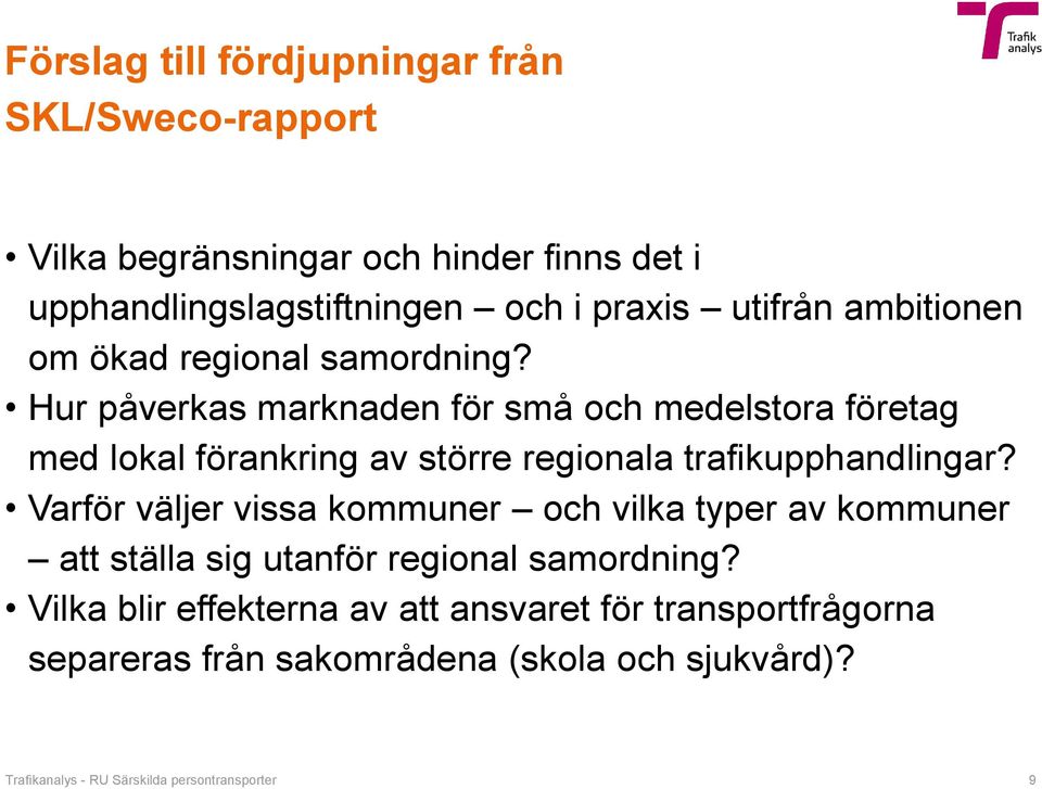 Hur påverkas marknaden för små och medelstora företag med lokal förankring av större regionala trafikupphandlingar?