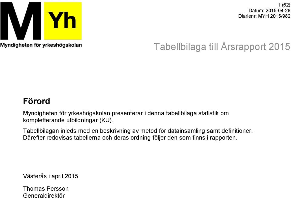 Tabellbilagan inleds med en beskrivning av metod för datainsamling samt definitioner.