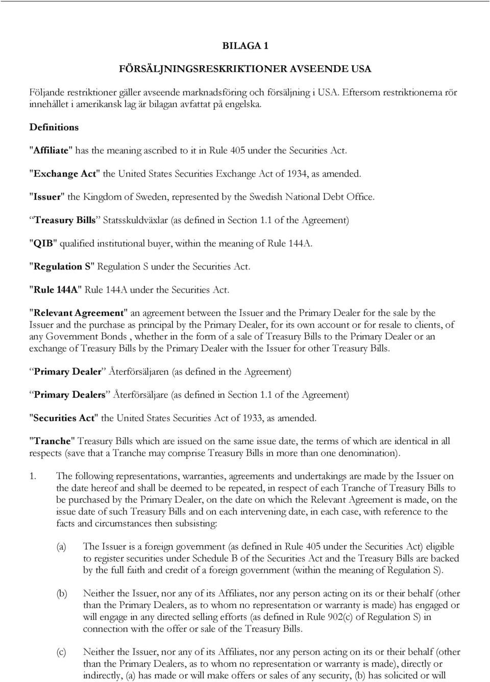 "Exchange Act" the United States Securities Exchange Act of 1934, as amended. "Issuer" the Kingdom of Sweden, represented by the Swedish National Debt Office.