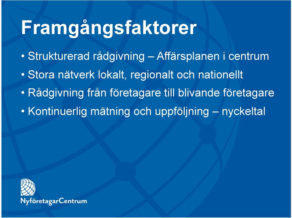 regionalt och nationellt Rådgivning från företagare