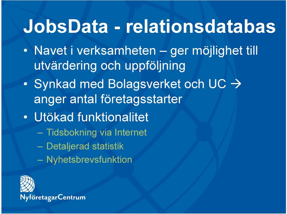 Bolagsverket och UC anger antal företagsstarter Utökad