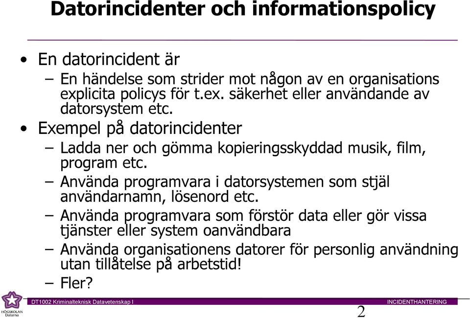 Exempel på datorincidenter Ladda ner och gömma kopieringsskyddad musik, film, program etc.