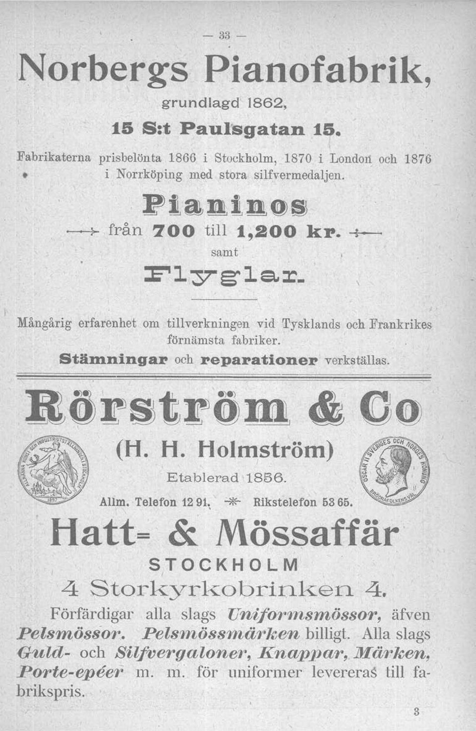 ninga:r och :repa:ratione:r verkställas. BÖF~tröm, " 00 (H. H. Holmström) Etablerad 1856. Allm. Telefon 1291~ ""*" Rikstelefon 6365.