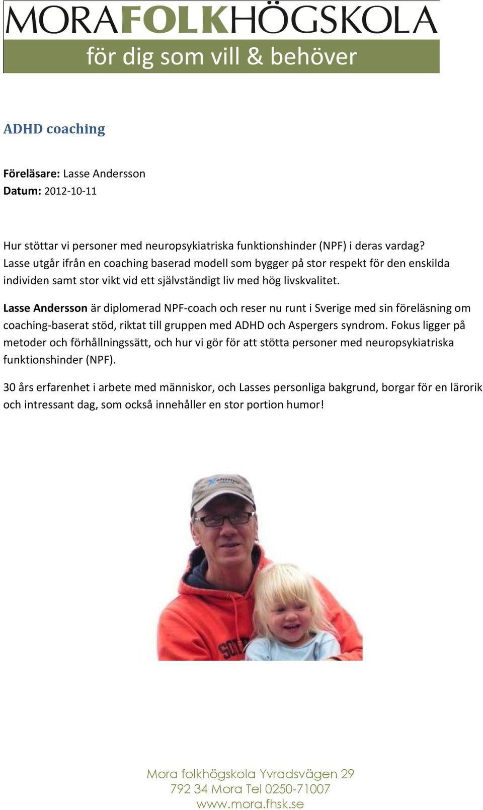 Lasse Andersson är diplomerad NPF-coach och reser nu runt i Sverige med sin föreläsning om coaching-baserat stöd, riktat till gruppen med ADHD och Aspergers syndrom.