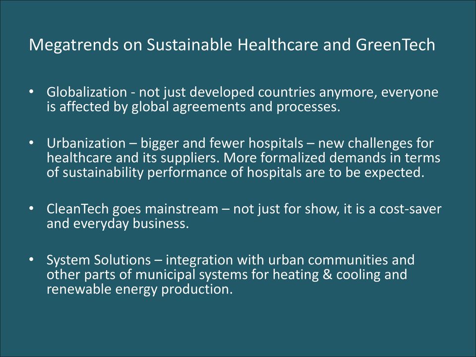 More formalized demands in terms of sustainability performance of hospitals are to be expected.