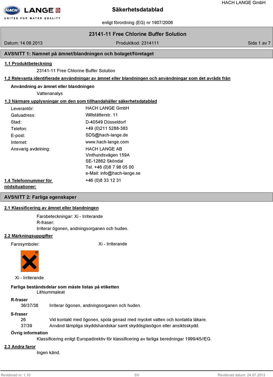 2 Relevanta identifierade användningar av ämnet eller blandningen och användningar som det avråds från Användning av ämnet eller blandningen Vattenanalys 1.