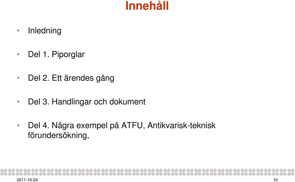 Handlingar och dokument Del 4.