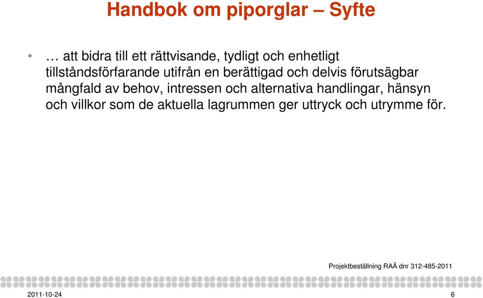 mångfald av behov, intressen och alternativa handlingar, hänsyn och villkor som