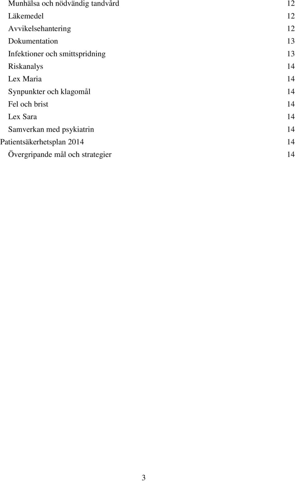 14 Synpunkter och klagomål 14 Fel och brist 14 Lex Sara 14 Samverkan med