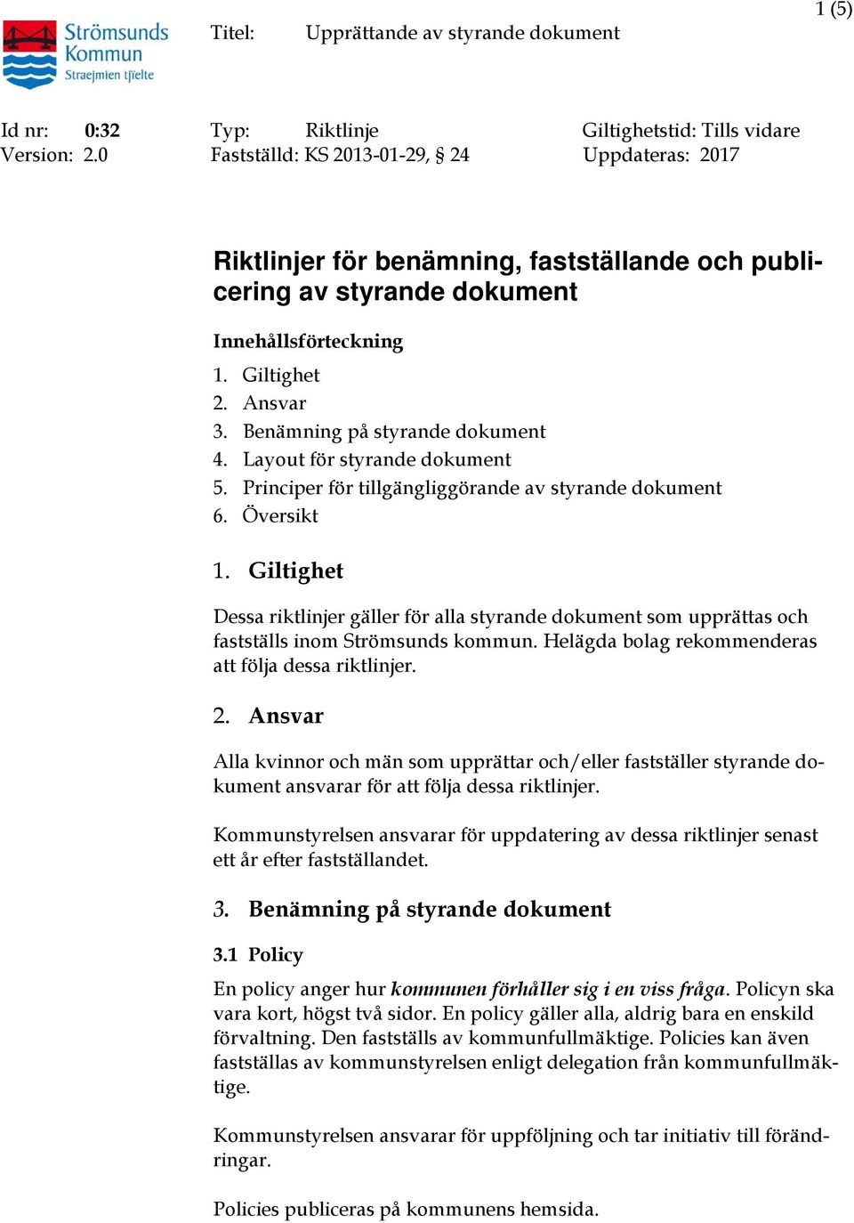 Benämning på styrande dokument 4. Layout för styrande dokument 5. Principer för tillgängliggörande av styrande dokument 6. Översikt 1.