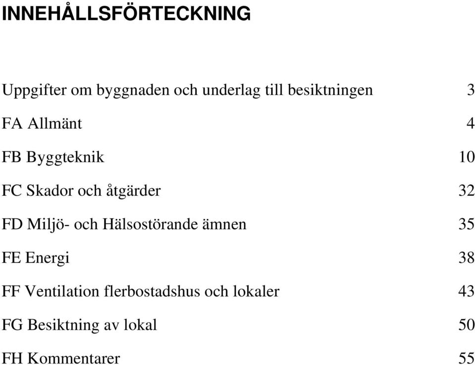 Miljö- och Hälsostörande ämnen FE Energi FF Ventilation