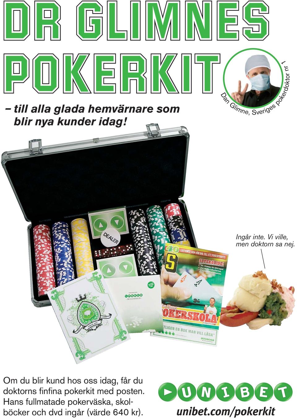 Om du blir kund hos oss idag, får du doktorns finfina pokerkit med posten.