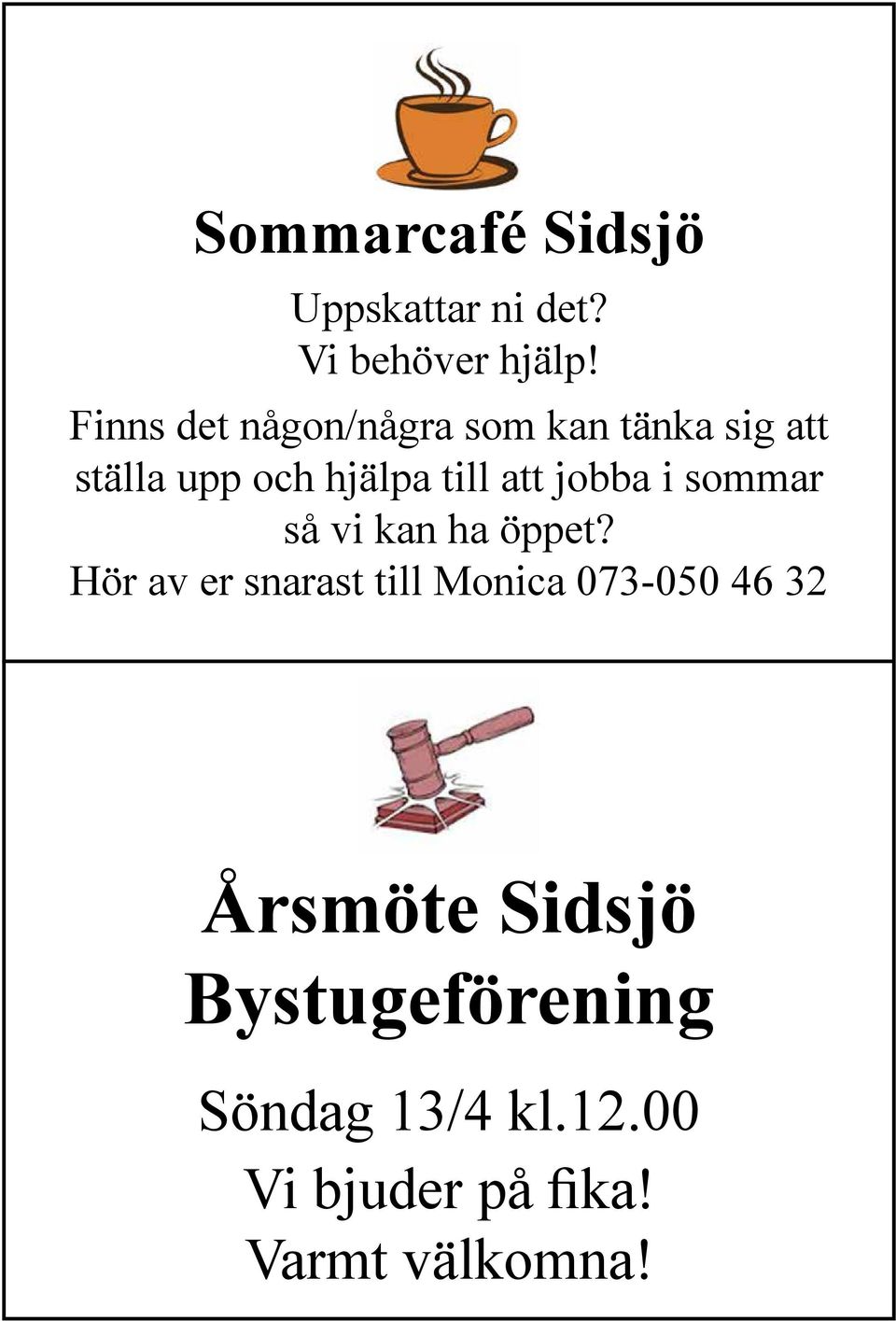 att jobba i sommar så vi kan ha öppet?