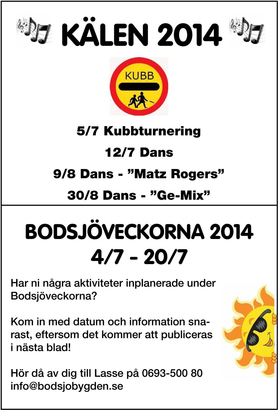 Bodsjöveckorna?