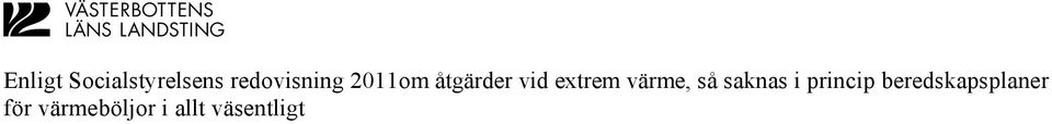 Region Skånes rapport har en särskild inriktning på äldre som riskgrupp vid värmebölja. Man betonar vikten av utbildning av personal inom vård och omsorg.