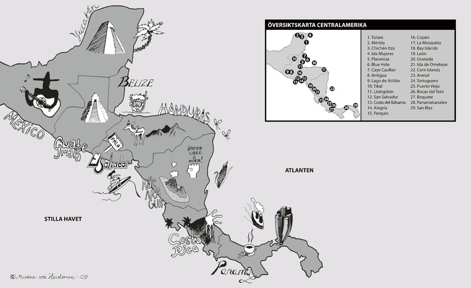 Livingston 2. San Salvador 3. Costa del Bálsamo 4. Alegría 5. Perquin 6. Copán 7. La Mosquitia 8. Bay Islands 9. León 20.