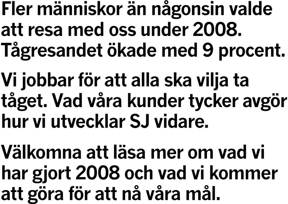 Vi jobbar för att alla ska vilja ta tåget.