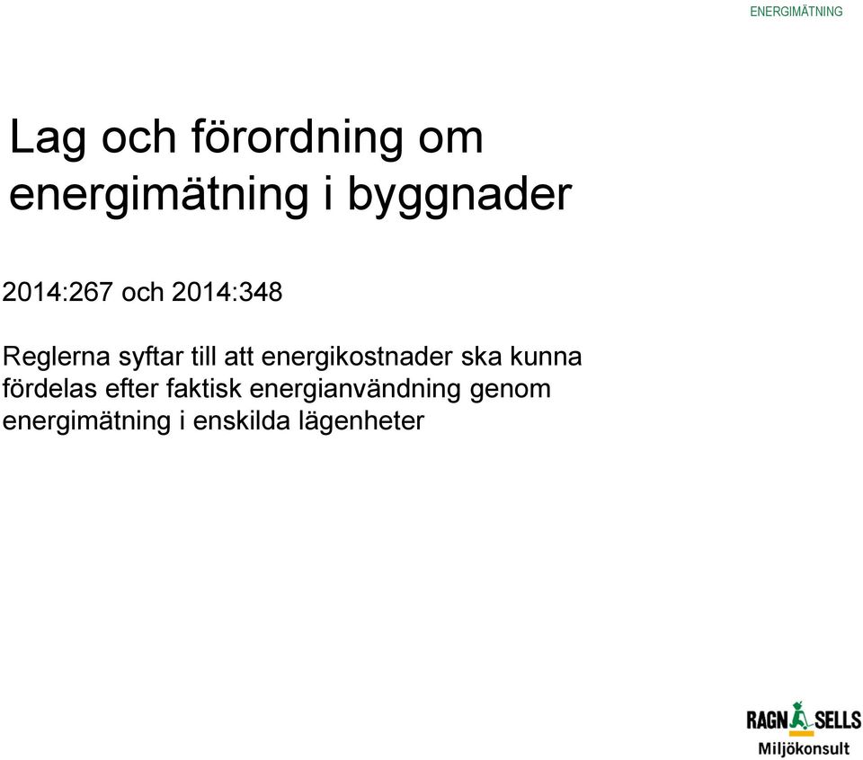 att energikostnader ska kunna fördelas efter faktisk