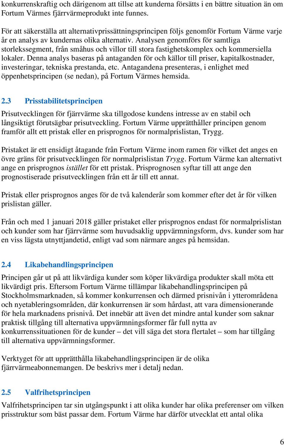 Analysen genomförs för samtliga storlekssegment, från småhus och villor till stora fastighetskomplex och kommersiella lokaler.