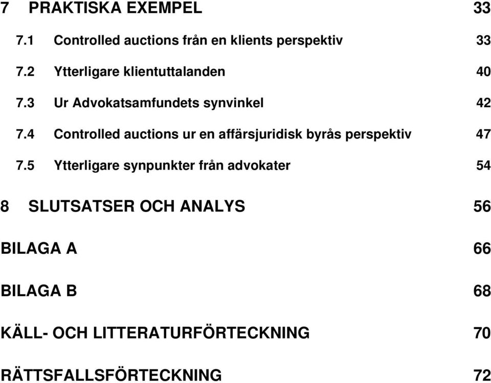 4 Controlled auctions ur en affärsjuridisk byrås perspektiv 47 7.