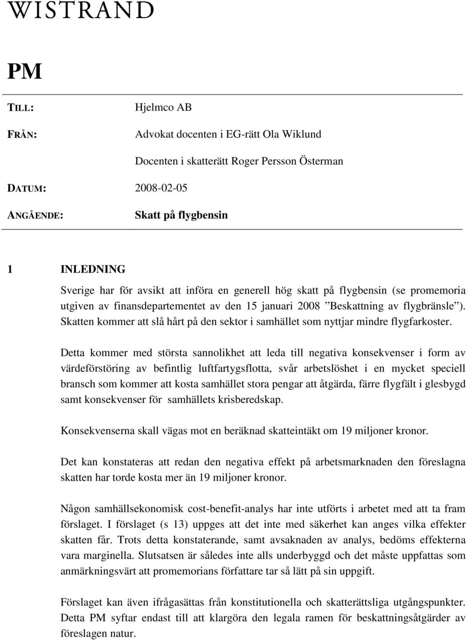 Skatten kommer att slå hårt på den sektor i samhället som nyttjar mindre flygfarkoster.