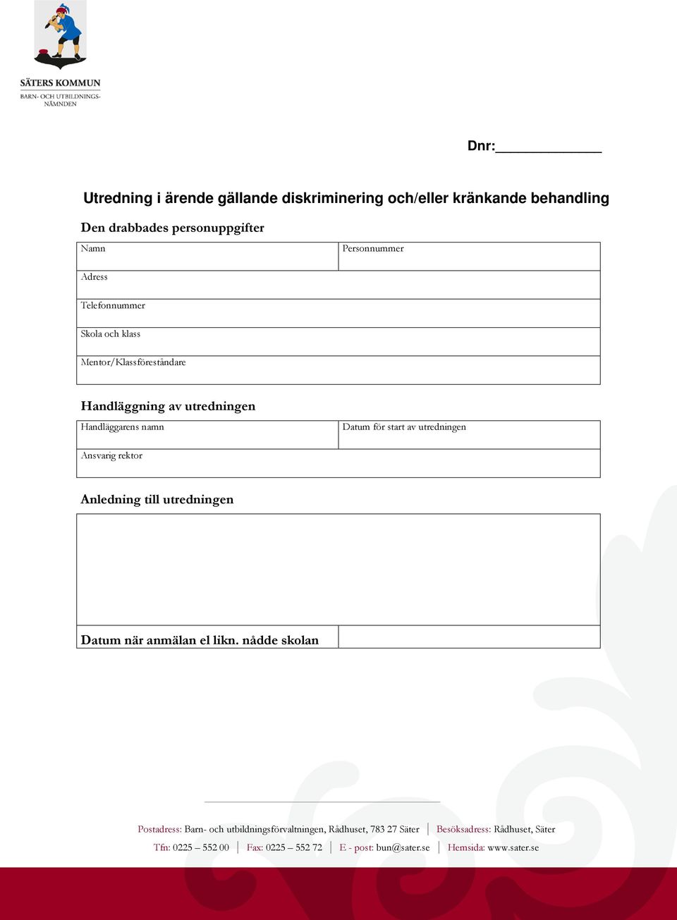 Mentor/Klassföreståndare Handläggning av utredningen Handläggarens namn Datum för start