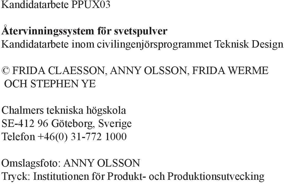 STEPHEN YE Chalmers tekniska högskola SE-412 96 Göteborg, Sverige Telefon +46(0)