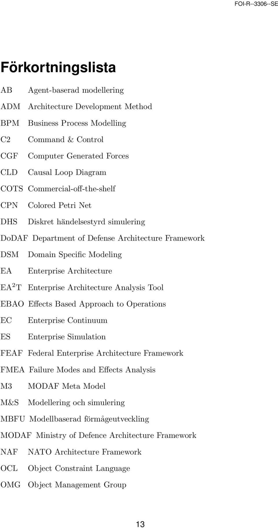 Enterprise Architecture Analysis Tool EBAO Effects Based Approach to Operations EC ES Enterprise Continuum Enterprise Simulation FEAF Federal Enterprise Architecture Framework FMEA Failure Modes and