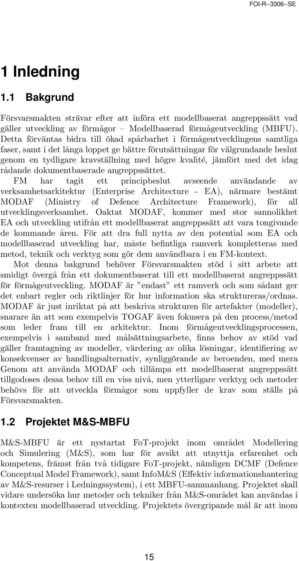 kvalité, jämfört med det idag rådande dokumentbaserade angreppssättet.