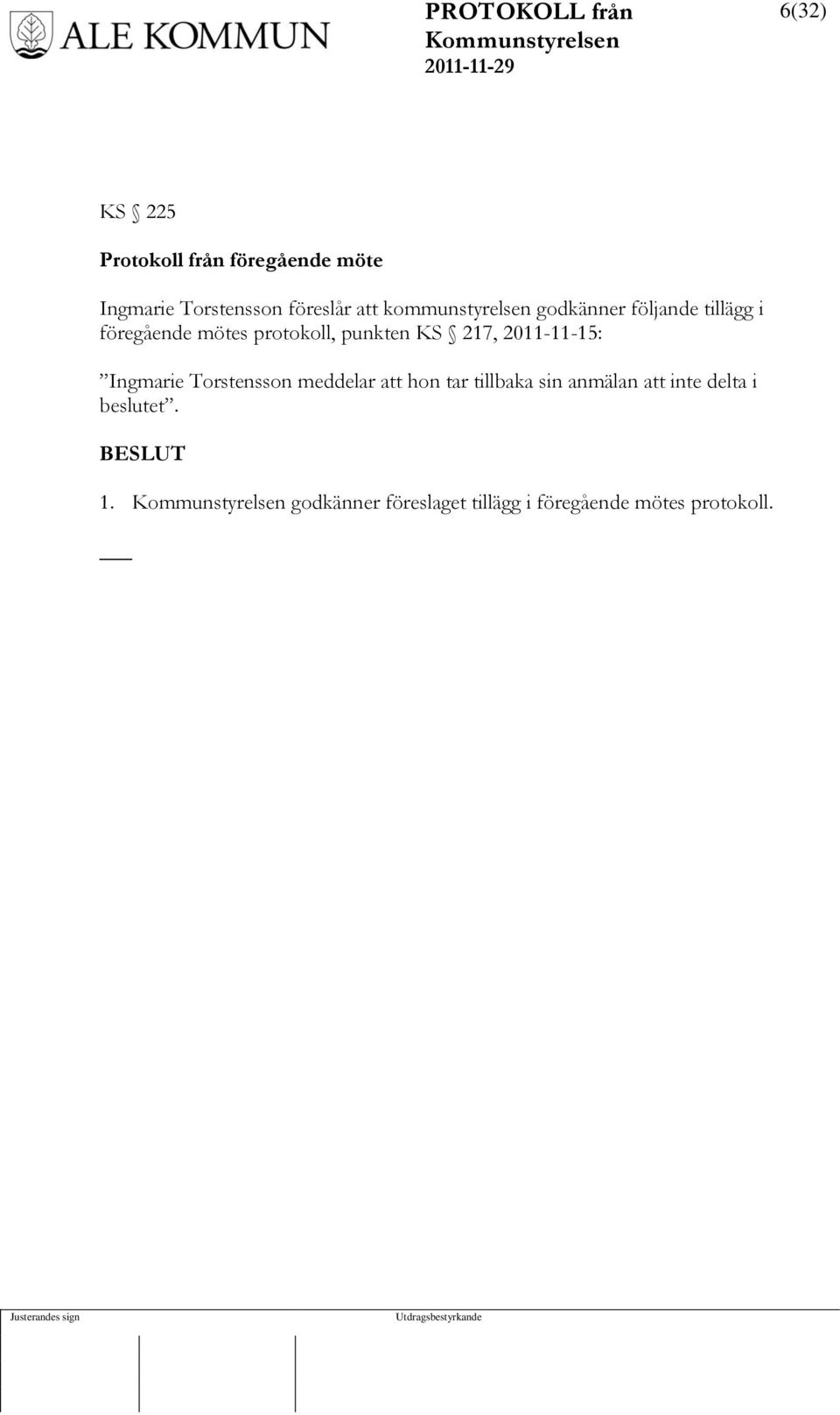 KS 217, 2011-11-15: Ingmarie Torstensson meddelar att hon tar tillbaka sin anmälan