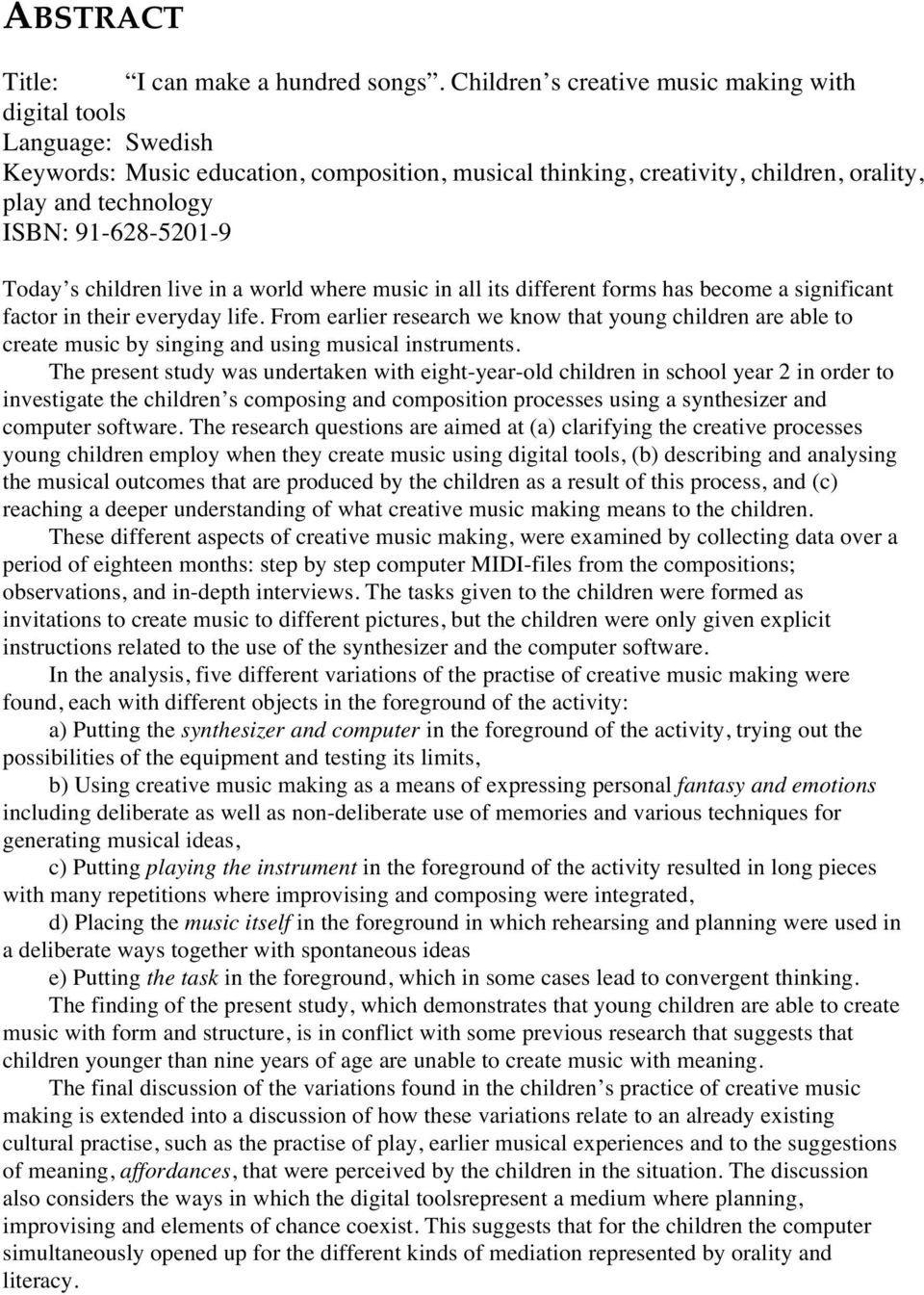 Today s children live in a world where music in all its different forms has become a significant factor in their everyday life.